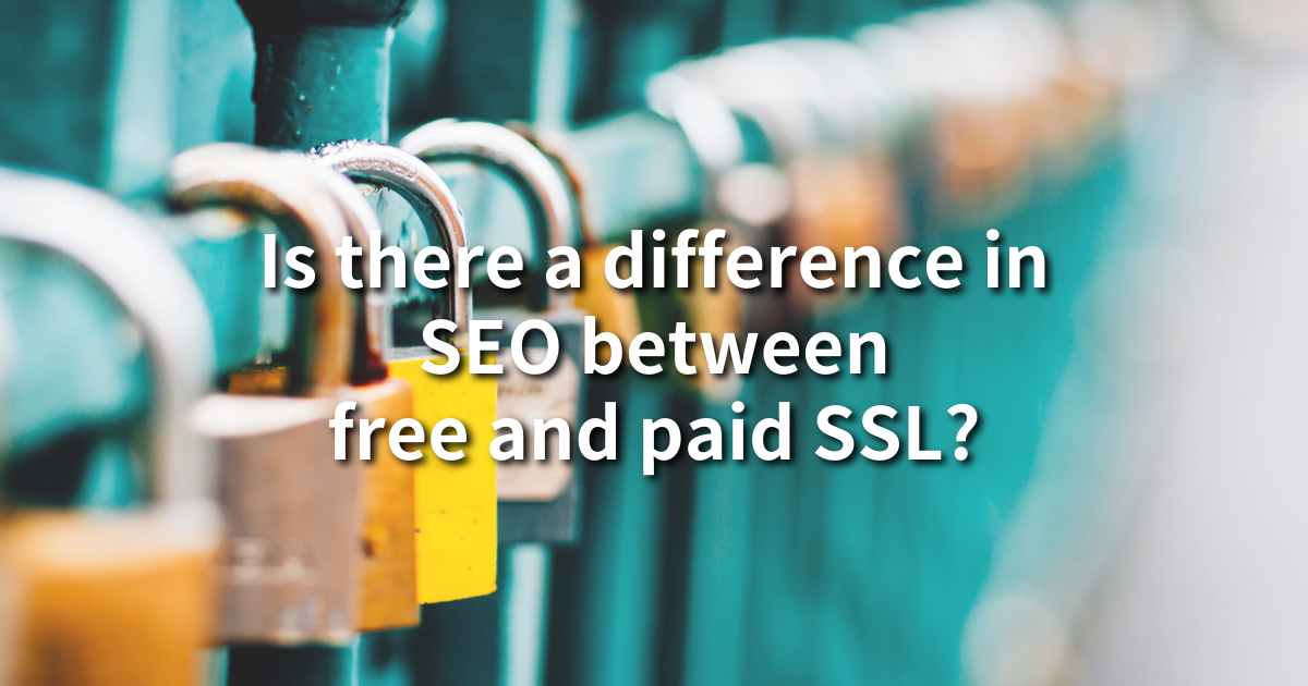 SSL証明書は無料と有料でSEO評価に違いがあるか？